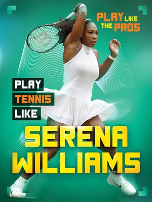 cover image of Play Tennis Like Serena Williams